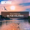 Felix Pascual - Se Fue Volando