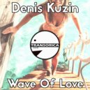Denis Kuzin - Wave Of Love