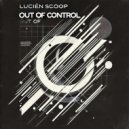 Lucien Scoop - Out of Control (Original Mix)