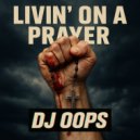 Dj Oops - Livin\' On A Prayer ()