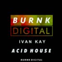 Ivan Kay - Acid House