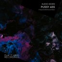 Audio-Worx - Pussy Ass (4am Kitchen Mix)
