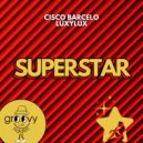 Cisco Barcelo, LuxyLux - Superstar (Original Mix)