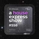 Alterace - A House Express Show #558 ()