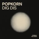 Popkorn - Dig Dis (Extended Mix)