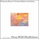 Sleep BGM Mindfulness - Nature's Lullaby Cradles the Mind's Turmoil