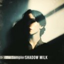 the Sampler - Shadow Milk (Original Mix)