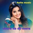 anita music jaipur, Lipika samnta - Chura ke dil mera (Original Mix)