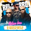 S-Brother-S & Maxx Play - Relax Bro ()