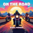 On The Road - Steel Horses