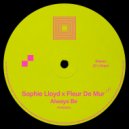 Sophie Lloyd x Fleur De Mur - Always Be (Extended Mix)