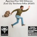 Zax Dj - Aprisa Por Mi Mismo