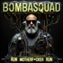 Bombasquad - RUN MOTHERF*CKER RUN (Original Mix)