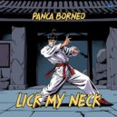 Panca Borneo - Lick My Neck