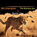 Wil Champion & The Glorious Ace - Quick Like ()