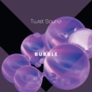 TWIST SOUND - Bubble