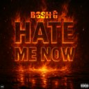 Bosh G - HATE ME NOW