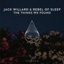 Jack Willard & Rebel of Sleep - The Things We Found (Extended Mix)
