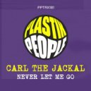 Carl The Jackal - Never Let Me Go (Original Mix)