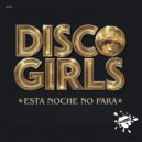 Disco Gurls - Esta Noche No Para (Radio Mix)