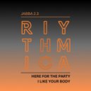 Jabba 2.3 - Here For The Party (Original Mix)