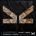 Marshall Parks - Think I Need (Original Mix)