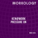 Ken@Work - Pressure On (Club Mix)