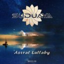 Suduaya - Astral Lullaby ((live edit))