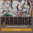 DJ Snake & Bipolar Sunshine - Paradise (DJ Lorin Extended Remix)