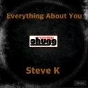 Steve K - Everything About You (Original Mix)