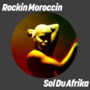 Rockin Moroccin - Sol Du Afrika (Extended Mix)