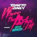 Tonite Only - Where the Party\'s at 2015 (Giddy Up Remix)
