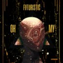 Fvturistic - Oh My (Original Mix)