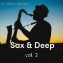 Dj Andrey Astratov - Sax & Deep vol.2