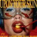 Vintage Culture, Noah Kulaga - Upon Your Skin (Extended)