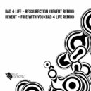 Bad 4 Life - Ressurection (Bevent Remix)