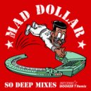 Mad Dollar - So Deep