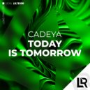 Cadeya - Today Is Tomorrow