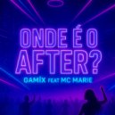 GAMÏX & Mc Marie - ONDE É O AFTER ? (feat. Mc Marie)