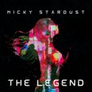 Micky Stardust - The Legend
