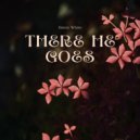 Henry White - There He Goes ()