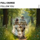 Full C0urse - Follow You (Original Mix)