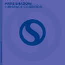 Mars Shadow - Subspace Corridor
