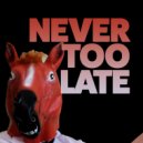 SML - NEVER TOO LATE