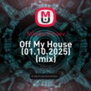 Nikolai Pinaev - Off My House (01.10.2025)