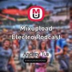 AndreyTus - Mixupload Electro Podcast # 24