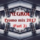 Negrol - Promo Mix 2017 (Part 2)