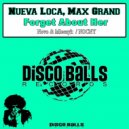 Nueva Loca, Max Grand - Forget About Her (Original mix)