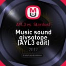 AYL3 vs. Stardust - Music sound givsotope (AYL3 edit)
