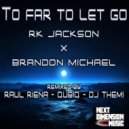 RK Jackson - Too Far To Let Go (feat. Brandon Michael)